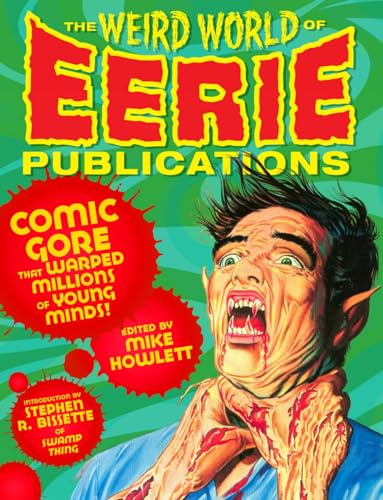 The Weird World of Eerie Publications: Comic Gore That Warped Millions of Young Minds!