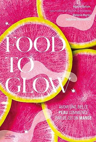 Food to glow: Avoir une belle peau commence par ce qu'on mange