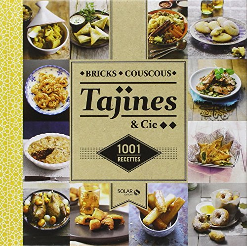 Bricks, Couscous, Tajines & Cie - 1001 recettes