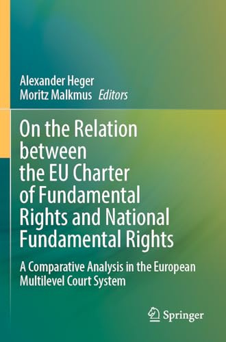 On the Relation between the EU Charter of Fundamental Rights and National Fundamental Rights: A Comparative Analysis in the European Multilevel Court System