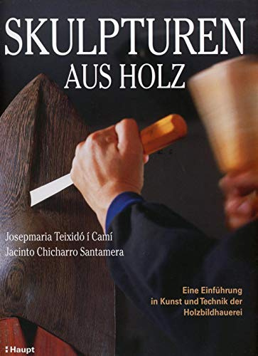 Skulpturen aus Holz: Eine Einführung in Kunst und Technik der Holzbildhauerei