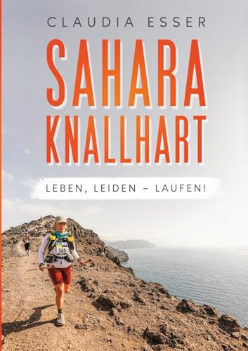 Sahara knallhart: Leben, leiden – laufen!