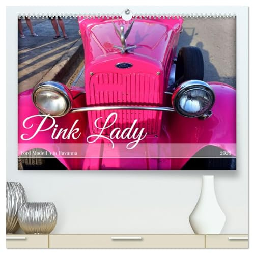 Pink Lady - Ford Modell A in Havanna (hochwertiger Premium Wandkalender 2026 DIN A2 quer), Kunstdruck in Hochglanz: Der US-Oldtimer Ford Modell A in der kubanischen Hauptstadt (CALVENDO Mobilitaet)