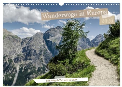 Wanderwege in Europa (Wandkalender 2026 DIN A3 quer), CALVENDO Monatskalender: Verschiedene Wanderwege Europas haben Sie hier immer im Blick. (CALVENDO Natur)