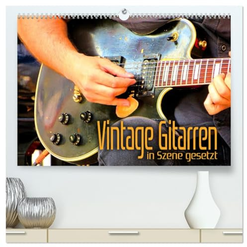 Vintage Gitarren in Szene gesetzt (hochwertiger Premium Wandkalender 2026 DIN A2 quer), Kunstdruck in Hochglanz: Einmalige Bilder original alter oder ... Gitarren und Bässe (CALVENDO Kunst)