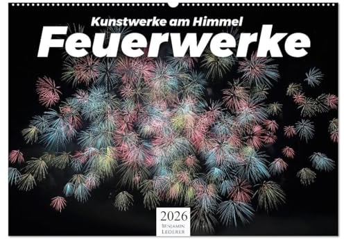 Feuerwerke - Kunstwerke am Himmel (Wandkalender 2026 DIN A2 quer), CALVENDO Monatskalender: Entdecken Sie zwölf wunderschöne Feuerwerke! (CALVENDO Kunst)