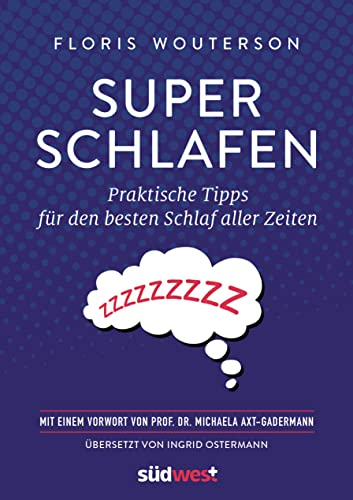Superschlafen: Praktische Tipps für den besten Schlaf aller Zeiten - Mit einem Vorwort von Prof. Dr. Michaela Axt-Gadermann