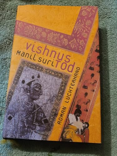 Vishnus Tod: Roman: Ausgezeichnet mit dem Corine - Internationaler Buchpreis, Kategorie Rolf Heyne Buchpreis 2001. Roman