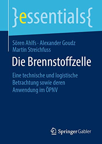 Die Brennstoffzelle: Eine technische und logistische Betrachtung sowie deren Anwendung im ÖPNV (essentials)