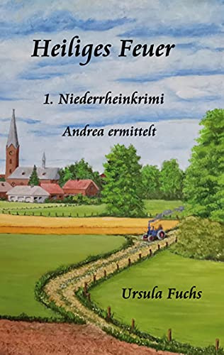 Heiliges Feuer: Andrea ermittelt (Niederrheinkrimi, Band 1)