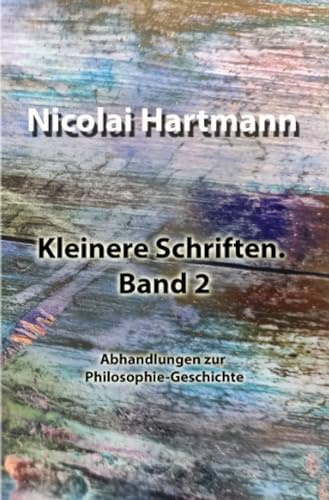 Kleinere Schriften. Band 2: Abhandlungen zur Philosophie-Geschichte