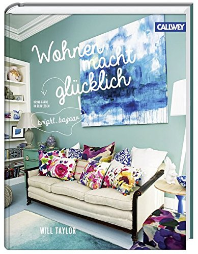 Wohnen macht glücklich: Bring Farbe in Dein Leben