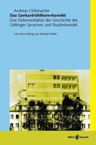 Das Gerhard-Uhlhorn-Konvikt: Eine Dokumentation der Geschichte des Göttinger Sprachen- und Studienkonvikts (Göttinger Beiträge zur Regionalgeschichte)