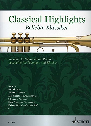 Classical Highlights: arranged for Trumpet and Piano. Trompete in B und Klavier.: bearbeitet für Trompete und Klavier. Trompete in B und Klavier.