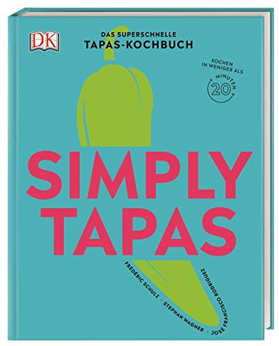 Simply Tapas: Das superschnelle Tapas-Kochbuch