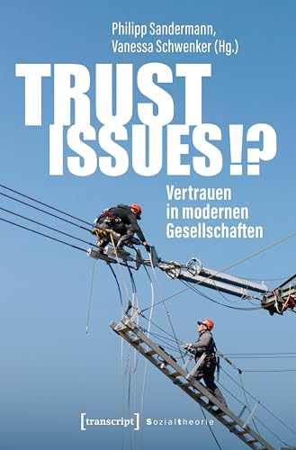 Trust Issues!? – Vertrauen in modernen Gesellschaften (Sozialtheorie)
