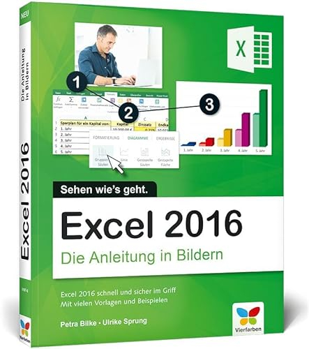 Excel 2016: Die Anleitung in Bildern. Komplett in Farbe. Für alle Einsteiger geeignet.