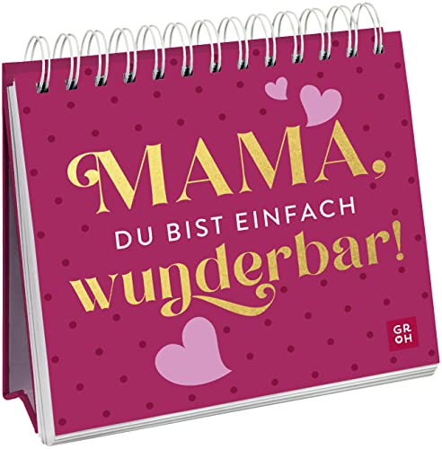 Mama, du bist einfach wunderbar!: Spiralaufsteller mit liebevollen Komplimenten. Das perfekte Geschenk zum Muttertag!