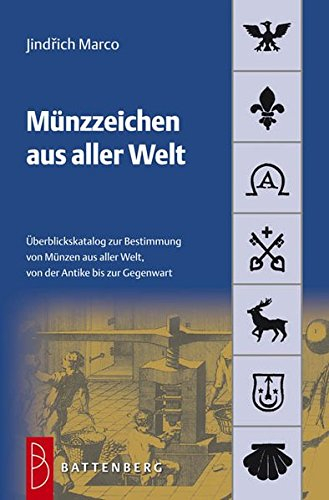 Münzzeichen aus aller Welt: Überblickskatalog zur Bestimmung von Münzen aus aller Welt, von der Antike bis zur Gegenwart