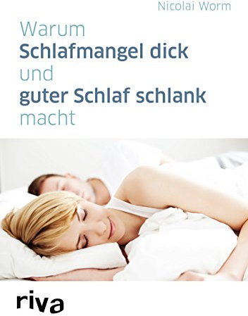 Warum Schlafmangel dick und guter Schlaf schlank macht