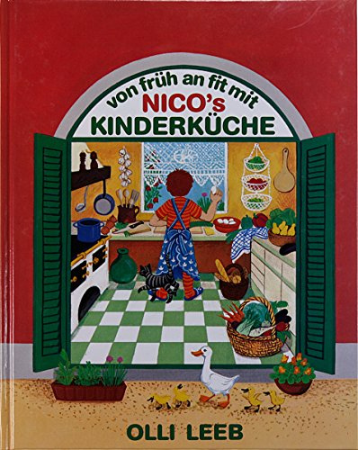 Von früh an fit mit Nico's Kinderküche: Heut' hab ich Mut. Ich koch' allein gesund und gut (mit Schutzklappen gegen Verschmutzung der Seiten) (Olli Leebs Kochbücher)