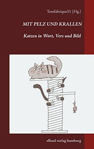 Mit Pelz und Krallen: Katzen in Wort, Vers und Bild