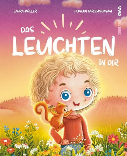 Das Leuchten in dir: Eine inspirierende Geschichte über das unbeschreiblich Besondere in jedem Kind (Lichtgeschichten, Band 2)