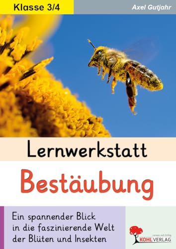 Lernwerkstatt Bestäubung – Sachunterricht Biologie Grundschule Klasse 3–4 | Blütenaufbau Bienen Befruchtung & Bestäubungsarten | Kopiervorlagen 32 ... Blick in die faszinierende Welt der Blüten