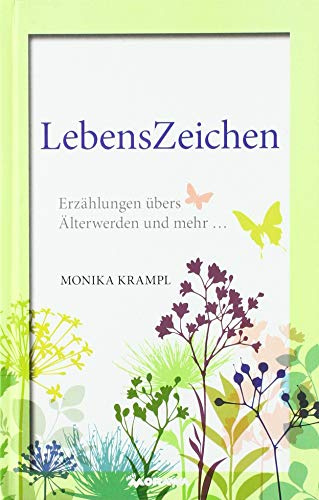 LebensZeichen: Erzählungen übers Älterwerden und mehr…
