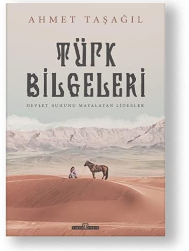 Türk Bilgeleri: Devlet Ruhunu Mayalatan Liderler