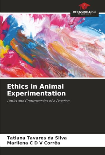 Ethics in Animal Experimentation: Limits and Controversies of a Practice