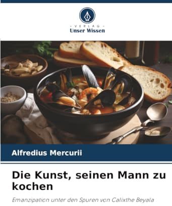 Die Kunst, seinen Mann zu kochen: Emanzipation unter den Spuren von Calixthe Beyala
