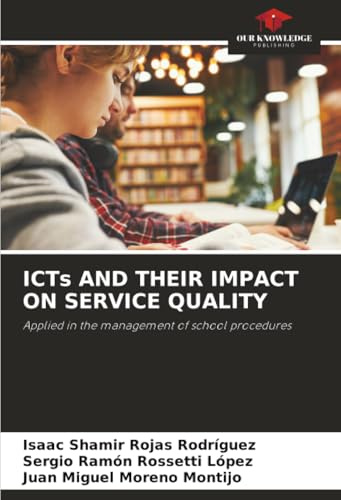 ICTs AND THEIR IMPACT ON SERVICE QUALITY: Applied in the management of school procedures