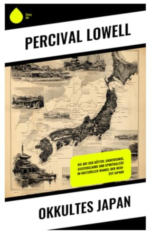Okkultes Japan: Shintō, Bergasketen und Trance in der Meiji-Zeit: ein ethnografischer Bericht über Besessenheit, Orakel und Pilgerkult: Shint¿, ... über Besessenheit, Orakel und Pilgerkult