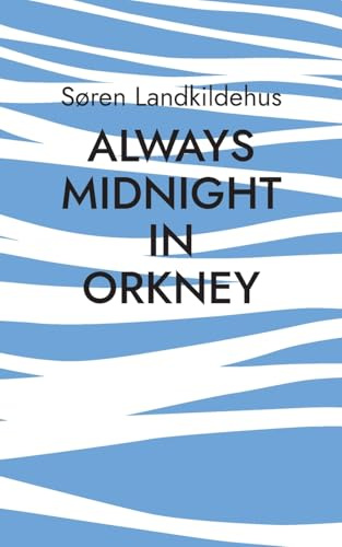 Always Midnight In Orkney