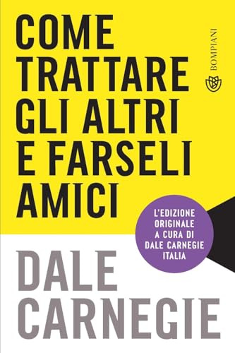 Come trattare gli altri e farseli amici: Aggiornato per la prossima generazione di leader (Tascabili varia)