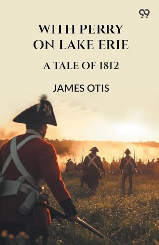 With Perry On Lake Erie A Tale Of 1812