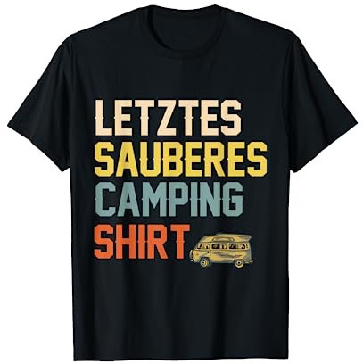 Letztes sauberes Camping Shirt Geschenk für Urlauber Camper T-Shirt