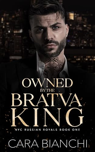 Owned By The Bratva King: A Forced Marriage Mafia Romance (NYC Russian Royals) (English Edition)