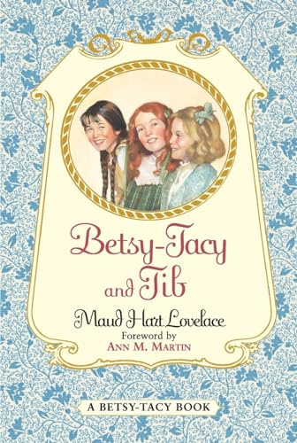 Betsy-Tacy and Tib: The Classic Novel About a Trio of Childhood Friends in the Midwest, For Kids (Ages 8–12)