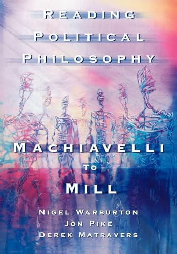 Reading Political Philosophy: Machiavelli to Mill