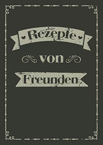 Rezepte von Freunden: A4 Rezeptbuch Kochbuch zum Selberschreiben | Platz für 100 Rezepte Rezeptideen ausgefüllt von Freunden | Geschenk für Freunde ... Frauen Männer zum Geburtstag Weihnachten