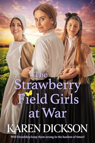 The Strawberry Field Girls at War: The captivating and heartwarming historical saga set during World War One
