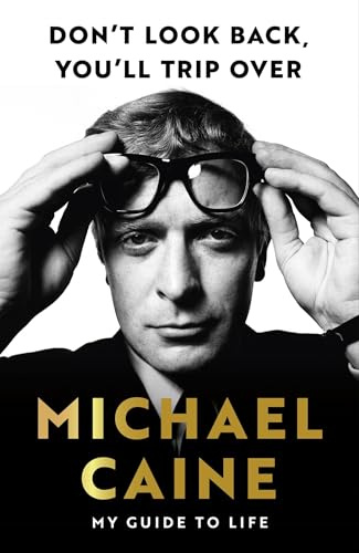 Don't Look Back, You'll Trip Over: My Guide to Life - An Ideal Gift