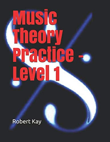 Music Theory Practice - Level 1 (Music Theory Practice - A Complete Course Grades 1-5)