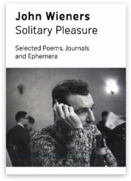 Solitary Pleasure: Selected Poems, Journals and Ephemera of John Wieners