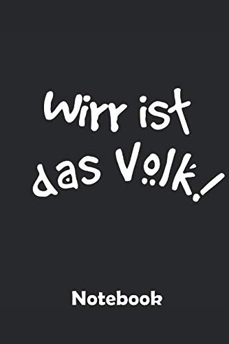 Wirr ist das Volk Notebook: Ein Notizbuch für alle Gelegenheiten. Besonders geeignet als Geschenk für Sarkasmusliebhaber.