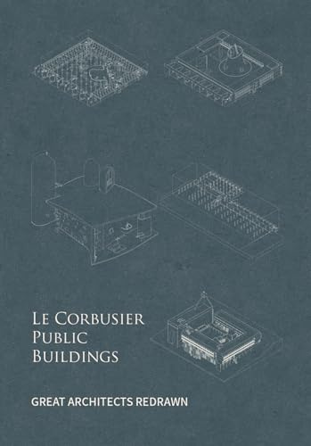Le Corbusier Public Buildings: Great Architects Redrawn