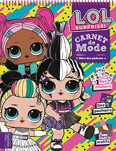 L.O.L. Surprise! - Carnet de mode NED: Avec des stickers, des pochoirs, des motifs