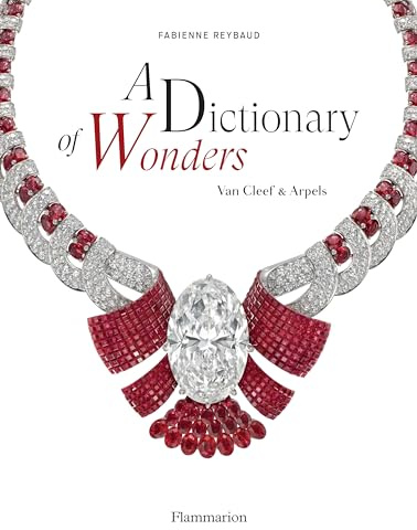 A Dictionary of Wonders: Van Cleef & Arpels: The Enchanted World of Van Cleef and Arpels